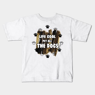 LIFE GOAL PET ALL THE DOGS Kids T-Shirt